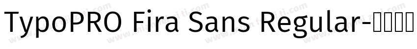 TypoPRO Fira Sans Regular字体转换